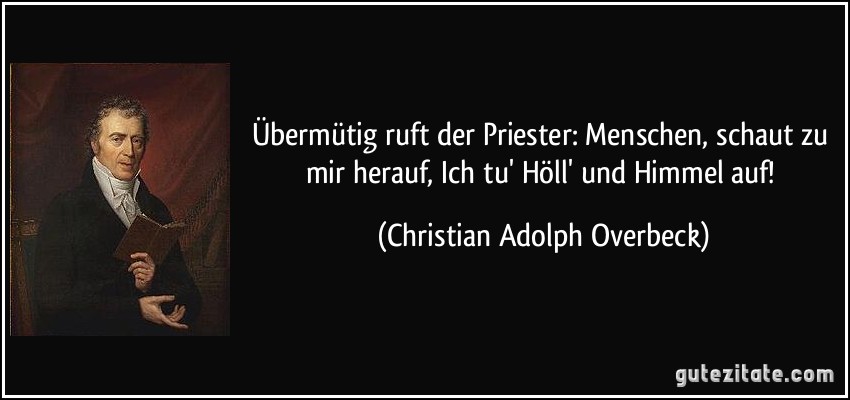Übermütig ruft der Priester: Menschen, schaut zu mir herauf, Ich tu' Höll' und Himmel auf! (Christian Adolph Overbeck)