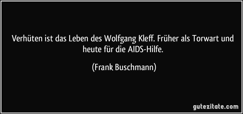 Verhüten ist das Leben des Wolfgang Kleff. Früher als Torwart und heute für die AIDS-Hilfe. (Frank Buschmann)