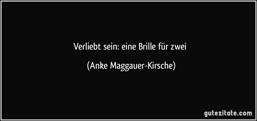 Verliebt sein: eine Brille für zwei (Anke Maggauer-Kirsche)