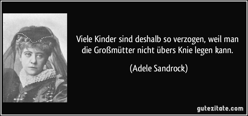 Zitat von Adele Sandrock 