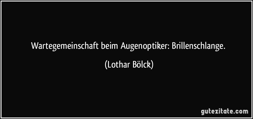 Wartegemeinschaft beim Augenoptiker: Brillenschlange. (Lothar Bölck)