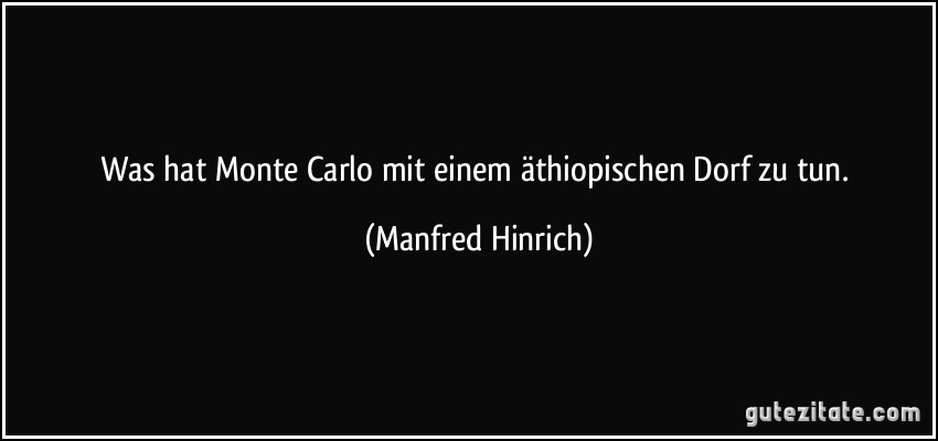 Was hat Monte Carlo mit einem äthiopischen Dorf zu tun. (Manfred Hinrich)