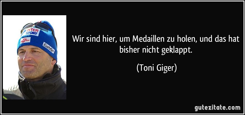 Wir sind hier, um Medaillen zu holen, und das hat bisher nicht geklappt. (Toni Giger)