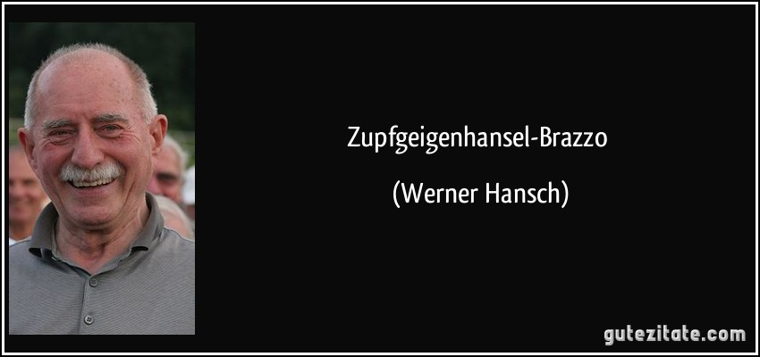 Zupfgeigenhansel-Brazzo (Werner Hansch)