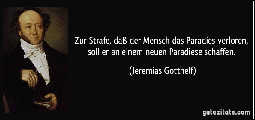 Zur Strafe, daß der Mensch das Paradies verloren, soll er an...